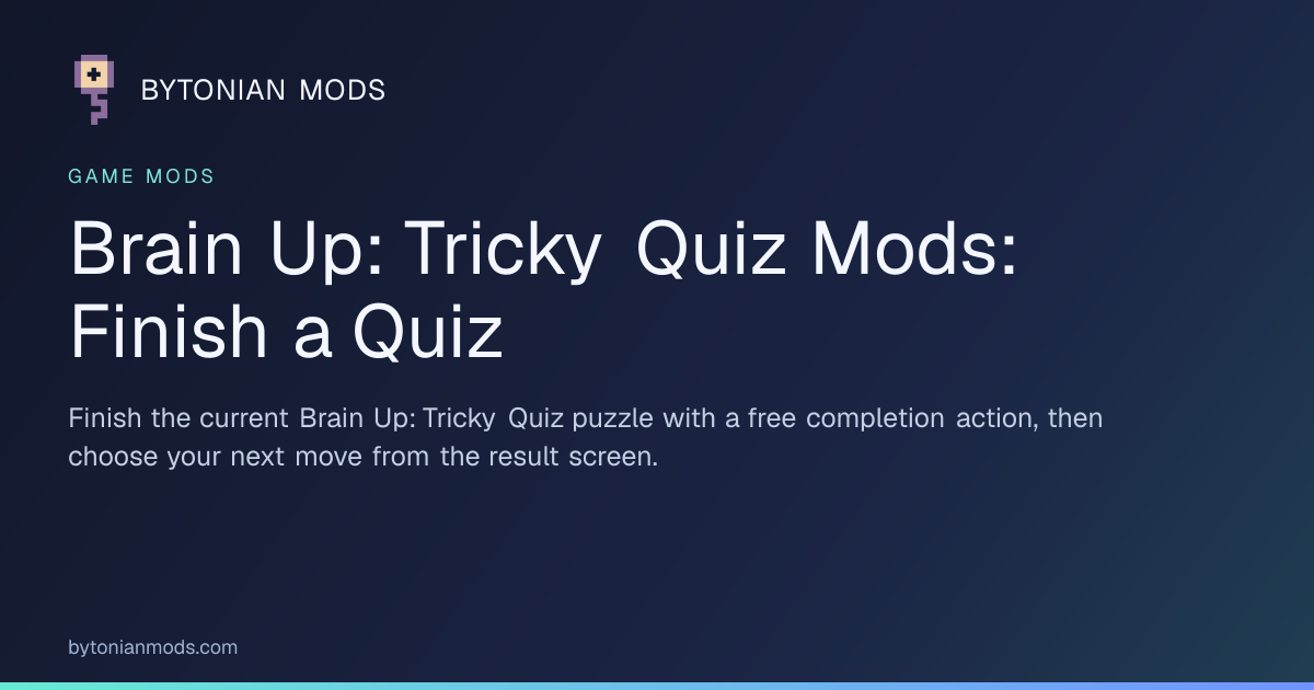 Brain Set Brain Up: Tricky Quiz Mods: Finish a Quiz